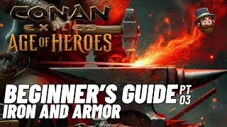 PT. 03: Iron and Armor - Beginner's Guide Conan Exiles Age of Heroes 2025 2024