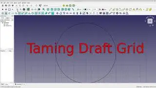 FreeCAD - ( QUICKIE ) Tame Draft Grid, some simple settings.