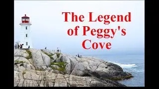 The Legend of Peggy's Cove, Nova Scotia