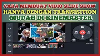 CARA MEMBUAT VIDIO SLIDE SHOW HANYA DENGAN TRASITION DI KINEMASTER