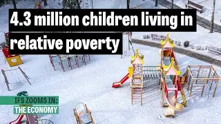 How can government reduce child poverty? | IFS Zooms In