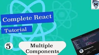 Complete  React Tutorial #5    Multiple Components