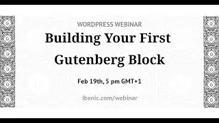 WordPress Webinar: Building your First Gutenberg Block