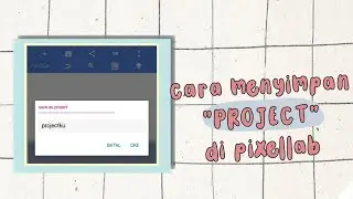 Cara Menyimpan Project di Pixellab 2023 | Bisa Lanjut Ngedit Lagi.
