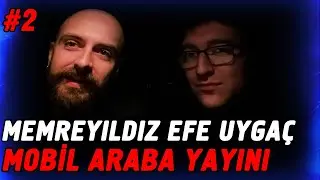 MEMREYILDIZ EFE UYGAÇ MOBİL ARABA YAYINI! PART2