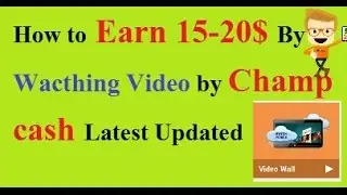 [Hindi]How to Earn 15-20$ By Wacthing Video by Champ cash Latest Updated