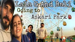 Lala G And Bali Going To Amusement Park Karachi | Askari Amusement Park @lalagvlog110