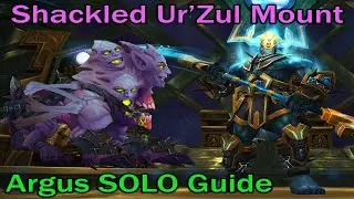 Antorus the Burning Throne ~ Mythic SOLO Raid Guide for Shackled Ur'zul Mount