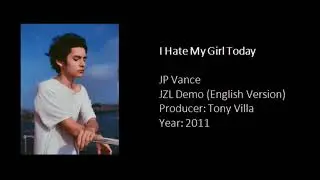 JP Vance - I Hate My Girl Today