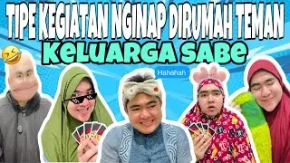 TIPE KEGIATAN NGINAP DI RUMAH TEMAN😂 || KELUARGA SABE