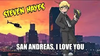 Steven Hayes - San Andreas I Love You