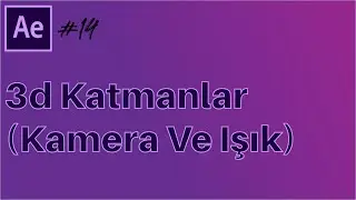 #14 Başlangıç Seviyesi Adobe After Effects Dersleri -3d Katman Nasıl Açılır ?