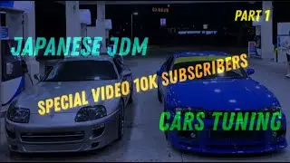 JAPANESE JDM CARS TUNING ( Video special 10k subscribers ) - Part 1