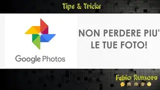 Tips & Tricks - NON PERDERE PIU' LE TUE FOTO! con Google Foto