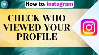 How to Check Who Viewed Your Instagram Profile on iPhone or Android | Step-by-Step Guide
