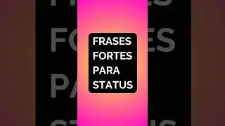 FRASES FORTES PARA STATUS