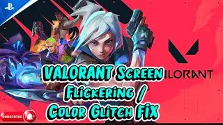 VALORANT Screen Flickering/Color Glitch FIX