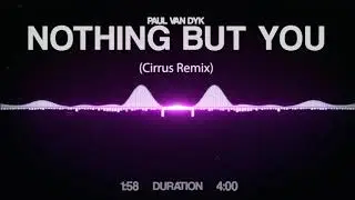 Paul Van Dyk - Nothing But You (Cirrus Remix)