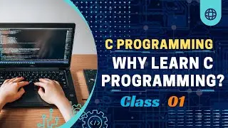 Class 01: Why Learn C Programming Language? | Programming in Bangla @CodeWithTanim