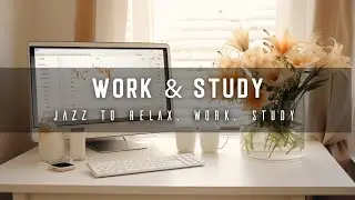 Baladas Jazz | Work Desk Background Musica - Perfect Music for Relax, Study, Work