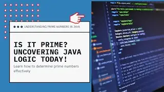 Prime Number in Java | Logic Explained with Code for Beginners