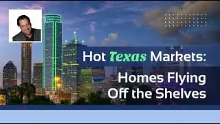 Hot Texas Markets: Where Homes Are Flying off the Shelves
