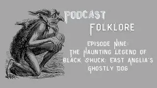 Podcast Folklore |  The Haunting Legend of Black Shuck