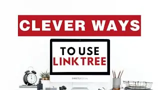 5 Clever Ways to Use LinkTree to Market Your Business