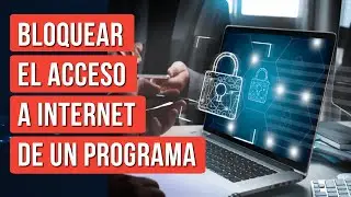 Como Bloquear el Acceso a Internet de un Programa en Windows 10 y 11 Sin Programas