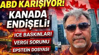 ABD KARISIYOR! KANADA ENDİŞELİ ! İÇE BASKINLARI, VERGİ SORUNU VE EPSTEIN DOSYASI.