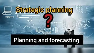 what is planning and forecasting in management/ strategic planning / what is strategic planning/