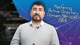 Mastering Active Directory Domain Services 2016