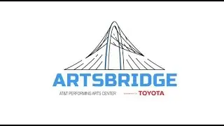 ArtsBridge | AT&T Performing Arts Center | Powered by Toyota