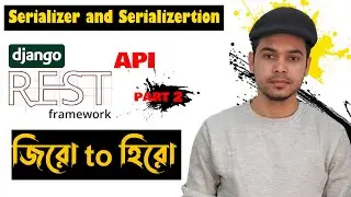 02 Django Rest Framework Bangla Tutorial | Serializer and Serializertion in Django REST Framework