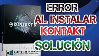 COMO SOLUCIONAR EL ERROR QUE APARECE AL INSTALAR KONTAKT
