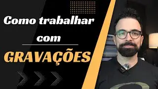 Como trabalhar com gravações
