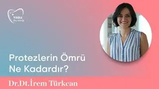 Protezlerin Ömrü Ne Kadardır? | Dr. Dt. İrem Türkcan