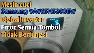 Mesin cuci Samsung WW65h5200EW digital inverter error, semua tombol tidak berfungsi