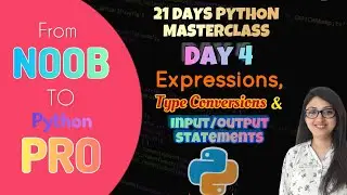 Day 4-Expressions,Type Conversion and input/Output in Python:21Days masterclass in 