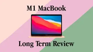 FOUR Months with the M1 Macbook: A Long Term Review