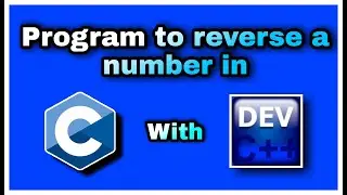 14. Program to reverse a number in C Language with Dev C++