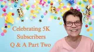 Celebrating 5K Subscribers  Q & A Part 2