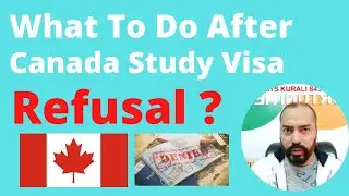 What to do After Canada Study Visa Refusal ? Canada Study Visa Refusal Case !