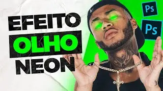 Como criar efeito olho neon no Adobe Photoshop