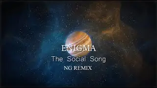 Enigma - MMX The Social Song (NG Remix)