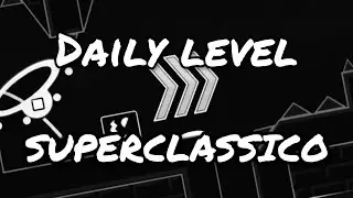 Geometry dash (daily level) SUPERCLASSICO 100% 1 coins :(