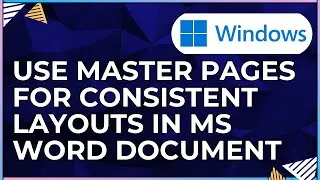 How to Use Master Pages for Consistent Layout In a Microsoft Word Document-For Windows IOS