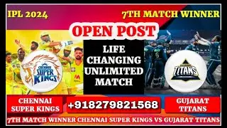 7th Match IPL 2024 Chennai Super Kings vs Gujarat Titans Match Winner Prediction | CSK vs GT Dream11