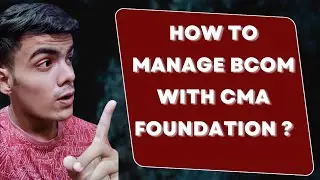 How to manage B.com Regular college/Private college with CMA FOUNDATION|How to Manage B.com with cma