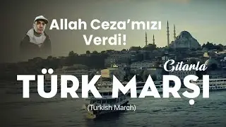 Allah Ceza'mızı Verdi | Gitarla Ceza'ya Türk Marşı Eşliği ( Mozart's Turkish March)